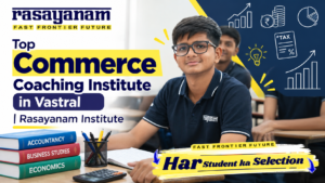 Read more about the article Top Commerce Coaching Institute in Vastral | Rasayanam Institute